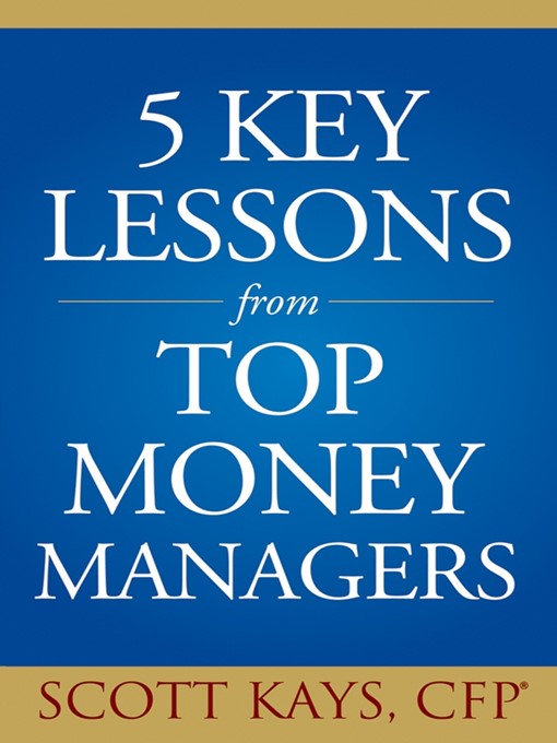 Title details for Five Key Lessons from Top Money Managers by Scott Kays - Available